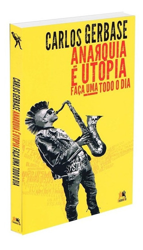 Anarquia é utopia: faça uma todo o dia, de Gerbase, Carlos. Editora Edições Besourobox Ltda, capa mole em português, 2018