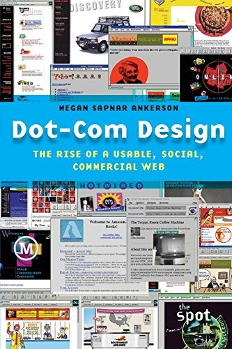 Dotcom Design The Rise Of A Usable, Social, Commercial Web (