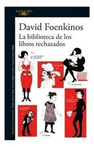 Comprar Libro La Biblioteca de libros rechazados.: Libro La Biblioteca de libros rechazados., De David Foenkinos. Editorial Alfaguara, Tapa Blanda En Castellano