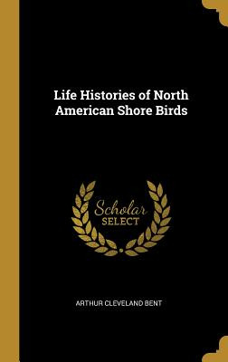 Libro Life Histories Of North American Shore Birds - Bent...