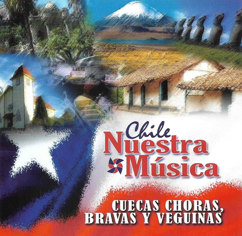 Chile Nuestra Música - Cuecas Choras, Bravas Y Veguinas