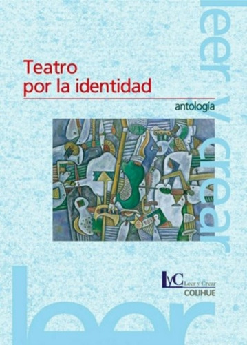 Teatro Por La Identidad - Leer Y Crear Colihue, De Valencia, Anabella. Editorial Colihue, Tapa Blanda En Español, 2009