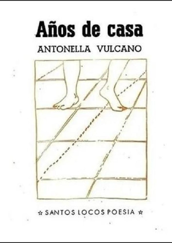 Años De Casa - Antonela Vulcano