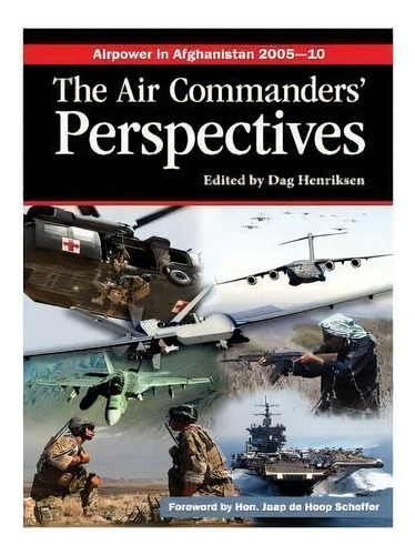 Airpower In Afghanistan 2005-10 The Air Commanders' Perspectives, De Air Force Research Institute. Editorial Createspace Independent Publishing Platform, Tapa Blanda En Inglés