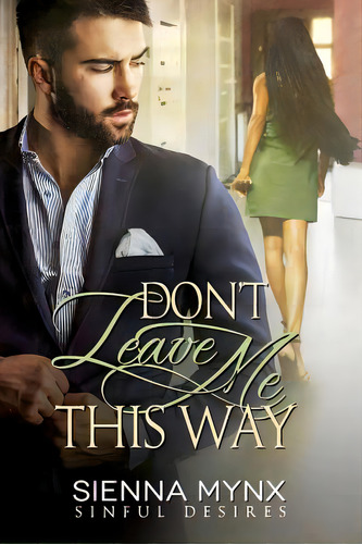 Don't Leave Me This Way: Sinful Desires, De Mynx, Sienna. Editorial Createspace, Tapa Blanda En Inglés