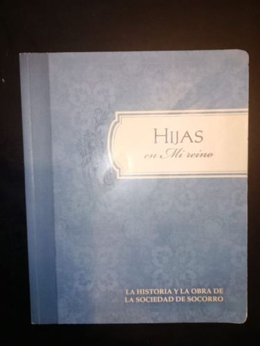 Hijas En Mi Reino La Historia Y Obra Sociedad De Socorro