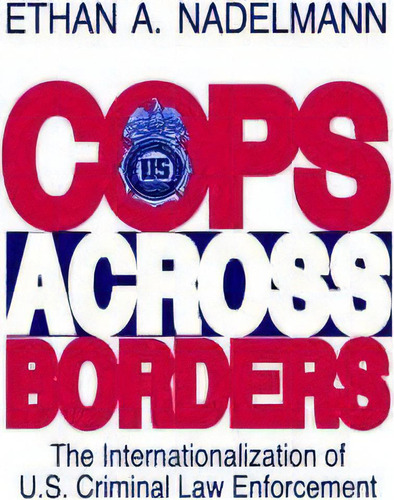 Cops Across Borders, De Ethan Nadelmann. Editorial Pennsylvania State University Press, Tapa Blanda En Inglés