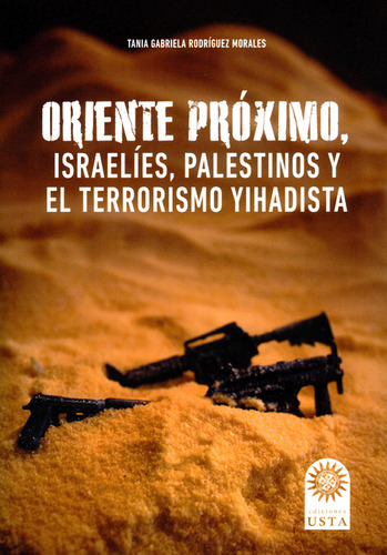 Oriente Próximo, Israelíes, Palestinos Y El Terrorismo Yihad