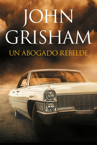 Un Abogado Rebelde - John Grisham