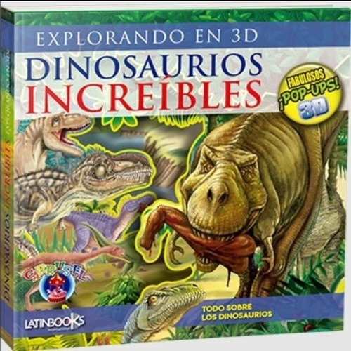 Libro Dinosaurios Increibles - Explorando En 3d - Pop Up