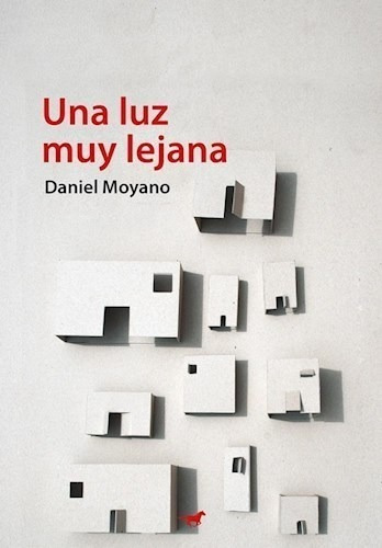 Libro Una Luz Muy Lejana De Daniel Moyano