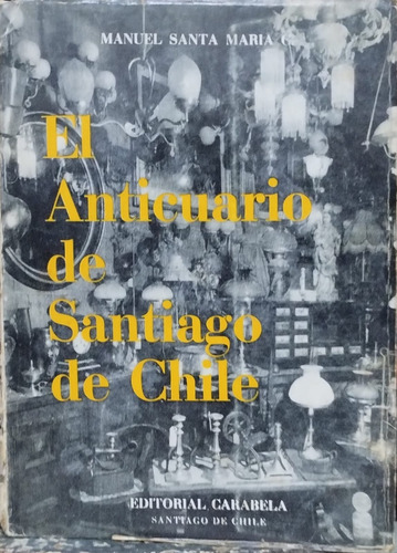 El Anticuario De Santiago De Chile  Firmado   Campos 