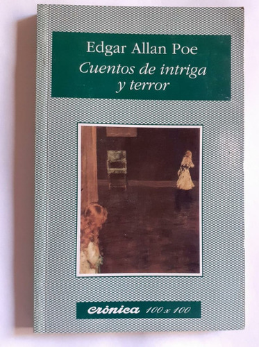 Cuentos De Intriga Y Terror - Edgar Allan Poe -  Crónica 