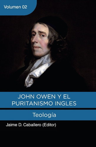 Libro John Owen Y El Puritanismo Ingles - J. D. Caballero