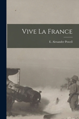 Libro Vive La France [microform] - Powell, E. Alexander (...