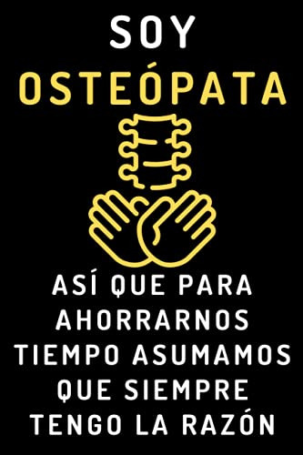 Soy Osteopata Asi Que Para Ahorrarnos Tiempo Asumamos Que Si