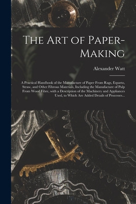 Libro The Art Of Paper-making: A Practical Handbook Of Th...