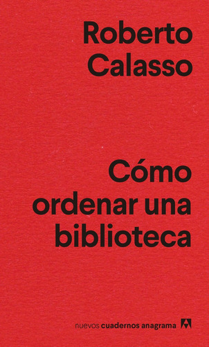 Cómo Ordenar Una Biblioteca - Roberto Calasso