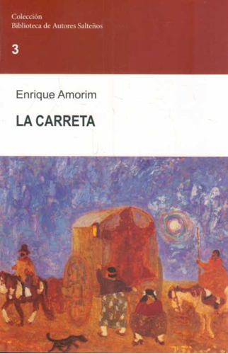 La Carreta, De Enrique Amorim. Editorial Biblioteca De Autores Salteños, Edición 1 En Español