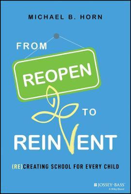 Libro From Reopen To Reinvent: (re)creating School For E ...