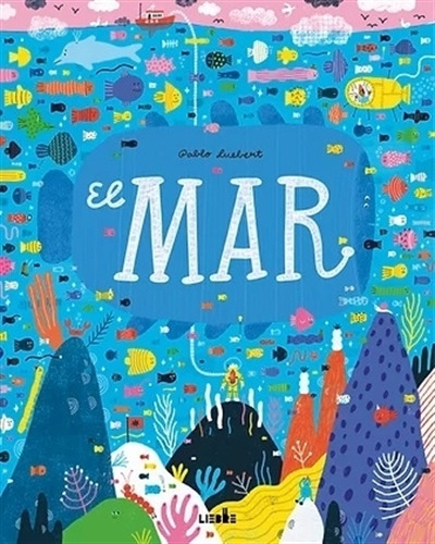 El Mar, De Luebert, Pablo. Editorial Ediciones Liebre, Tapa Dura En Español