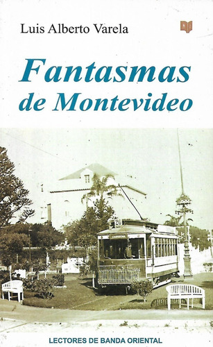 Libro Fisico Fantasmas De Montevideo Luis Alberto Varela