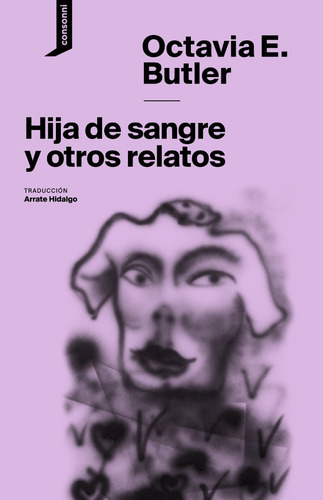 Imagen 1 de 2 de Hija De Sangre Y Otros Relatos. Octavia Butler. Consonni