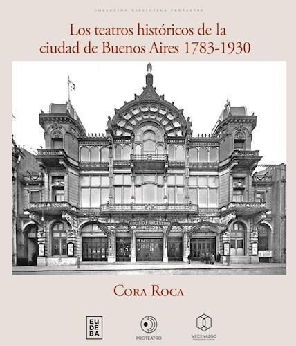 Teatros Historicos De La Ciudad De Buenos Aires 1783 - 1930