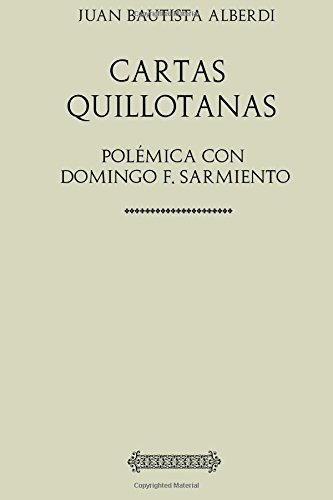 Coleccion Juan Bautista Alberdi Cartas Quillotanas: Polemica