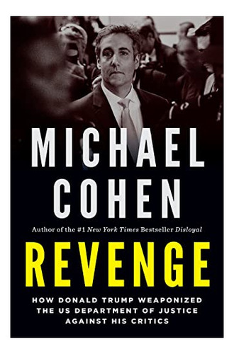 Book : Revenge How Donald Trump Weaponized The Us Departmen