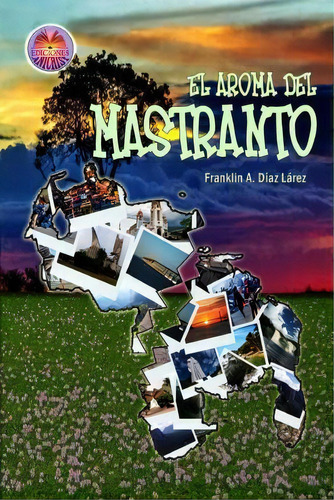 El Aroma Del Mastranto, De Franklin Alberto Diaz Larez. Editorial Createspace Independent Publishing Platform, Tapa Blanda En Español