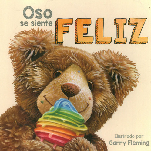 Oso Se Siente Feliz, De Garry Fleming. Serie 9585564503, Vol. 1. Editorial Sin Fronteras Grupo Editorial, Tapa Dura, Edición 2017 En Español, 2017