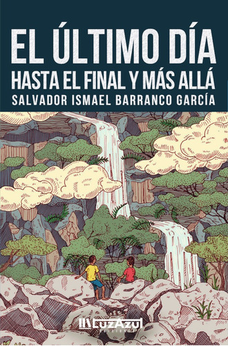 El último día, de Salvador IsmaelBarranco García. Editorial Luz Azul, tapa blanda en español, 2018