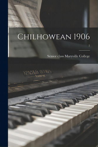 Chilhowean 1906; 1, De Maryville College, Senior Class. Editorial Legare Street Pr, Tapa Blanda En Inglés