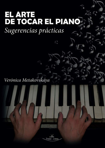 El Arte De Tocar El Piano: Sugerencias Prácticas / Verónica 