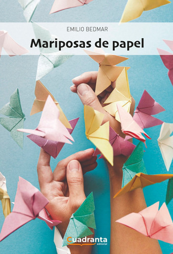 MARIPOSAS DE PAPEL, de Bedmar Gil, Emilio. Editorial Cuadranta, tapa dura en español