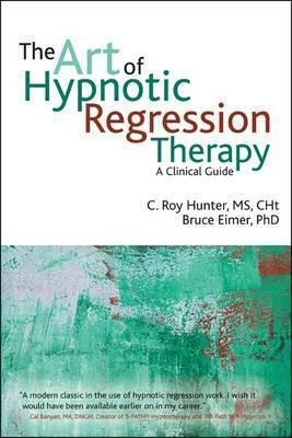 The Art Of Hypnotic Regression Therapy - C. Roy Hunter (p...