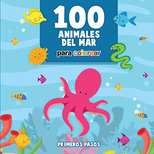 100 Animales Del Mar Para Colorear: Libro Infantil Para Pint