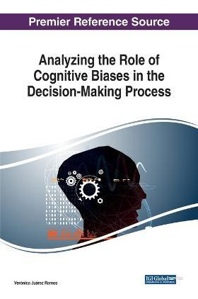 Analyzing The Role Of Cognitive Biases In The Decision-ma...