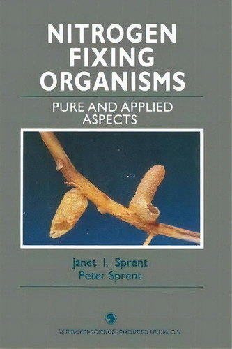 Nitrogen Fixing Organisms : Pure And Applied Aspects, De Janet I. Sprent. Editorial Chapman And Hall, Tapa Blanda En Inglés