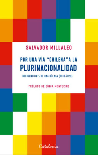 Libro Por Una Via Chilena A La Plurinacionalidad. /784