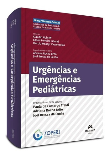 Livro: Urgências E Emergências Pediátricas - Série Pediatria Soperj, De Paula De Camargo Traldi ; Adriana Rocha Brito; Joel Bressa Da Cunha., Vol. 01. Editora Manole Ltda, Capa Mole Em Português, 2023