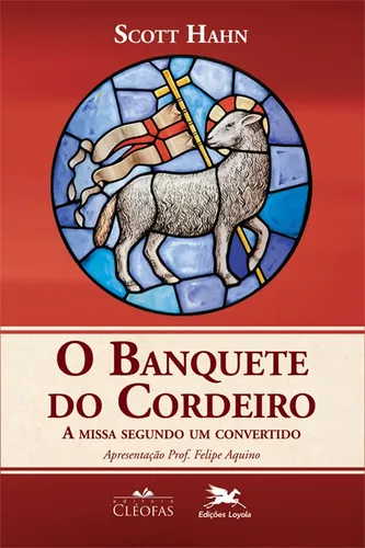 comprar O Banquete do Cordeiro: A missa segundo um convertido, de Hahn, Scott. Capa mole em português