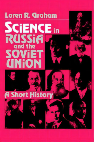 Cambridge Studies In The History Of Science: Science In Russia And The Soviet Union: A Short History, De Loren R. Graham. Editorial Cambridge University Press, Tapa Blanda En Inglés