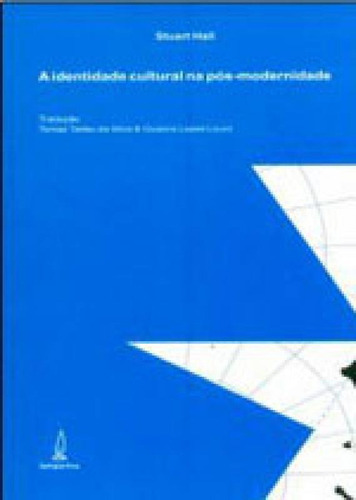 A Identidade Cultural Na Pós-modernidade, De Hall, Stuart. Editora Lamparina, Capa Mole Em Português