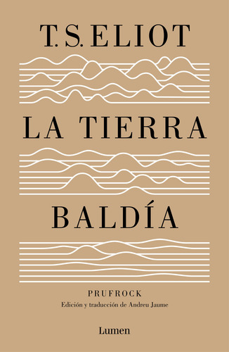 La tierra baldía (y Prufrock y otras observaciones): Edición y traducción de Andreu Jaume, de Eliot, T. S.. Ah imp Editorial Lumen, tapa blanda en español, 2011