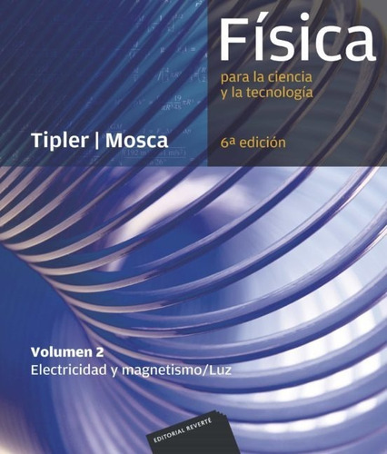 Física Para La Ciencia Y La Tecnología, 2a: Electricidad Y Magnetismo/ Luz, De Paul Allen Tipler., Vol. Vol. 2. Editorial Reverté, Tapa Blanda En Español, 2010