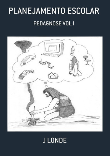 Planejamento Escolar: Pedagnose Vol I, De J Londe. Série Não Aplicável, Vol. 1. Editora Clube De Autores, Capa Mole, Edição 1 Em Português, 2019