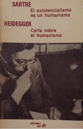 Sartre El Existencialismo Es Un Humanismo Heidegger Carta