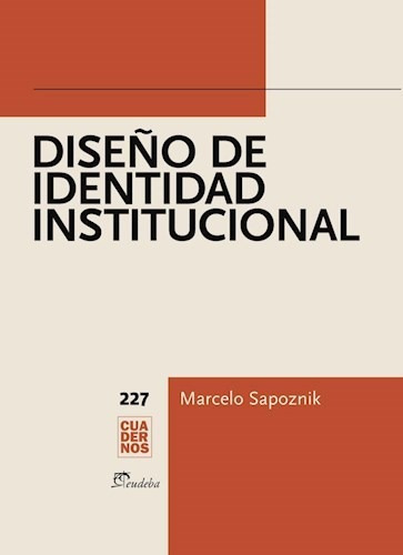 Diseño De Identidad Institucional, De Sapoznik, Marcelo. Editorial Eudeba, Edición 2016 En Español